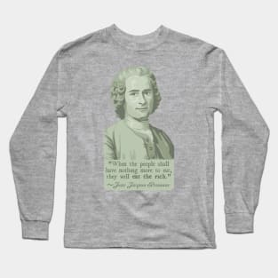 Jean-Jacques Rousseau Portrait and Quote About The Rich Long Sleeve T-Shirt